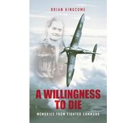 A Willingness to Die: Memories From Fighter Command