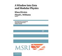 A Window into Zeta and Modular Physics: 57 (Mathematical Sciences Research Institute Publications, Series Number 57)