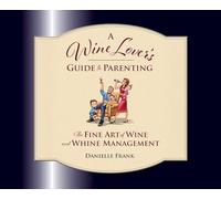 A Wine Lovers Guide to Parenting