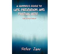 A Winner's Guide to Life, Meditation, And Martial Arts