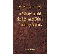 A Winter Amid the Ice, and Other Thrilling Stories