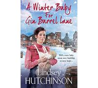A Winter Baby for Gin Barrel Lane: Spend Christmas 2025 with this heartwarming, page-turning historical saga from Lindsey Hutchinson