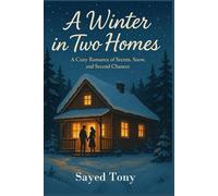 A Winter in Two Homes: A Cozy Romance of Secrets, Snow, and Second Chances