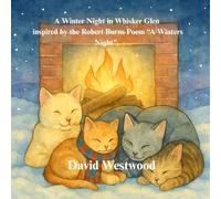 A Winter Night in Whisker Glen inspired by the Robert Burns Poem “A Winters Night”. (Robert Burns for children)