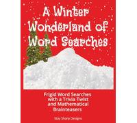 A Winter Wonderland of Word Searches: Frigid Word Searches with a Trivia Twist and Mathematical Brainteasers