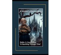 A Winter's Ghost Story: A Haunting Through Time (The Haunting Of Philip Tremaine)