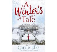 A Winter's Tale: a heartwarming romance for a cold winter's night (The Shakespeare Sisters)