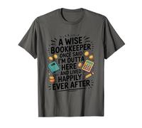 A Wise Bookkeeper Once Said for CPA Accounting Crew T-Shirt