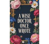 A Wise Doctor Once Wrote: Funny Medical Blank Lined Notebook With 110 Pages, Appreciation Gift Idea For Your Favorite Doctor