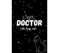 a wise doctor who loves cats: note book for doctors who loves cats
