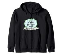 A Wise Girl Once Said Let That Zip Hoodie