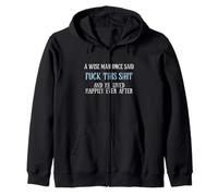 A Wise Man Once Said Fuck This Shit Funny Zip Hoodie