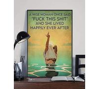 A Wise Woman Once Said Fuck This Shit And She Lived Happily Ever After, Wall Decoration For Restaurant, Cafe, Bar, Home, Courtyard Wall Metal Sign 8x12 Inch