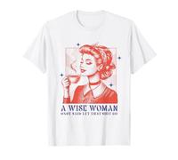 A Wise Woman Once Said Let That Shit Go T-Shirt