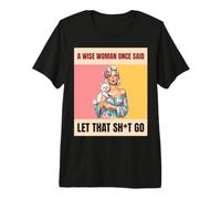 A Wise Woman Once Said Let that Sht Go Retro Dog Mom Premium T-Shirt