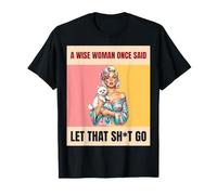 A Wise Woman Once Said Let that Sht Go Retro Dog Mom T-Shirt