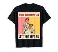 A Wise Woman Once Said Let that Sht Go Retro T-Shirt