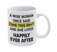 A Wise Woman Once Said Mug Funny Coffee Mug,Man Cave Prints,The Best Gift for Colleagues, Parents, and Grandparents, 110z Men and Women