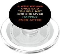 A Wise Woman Once Said Oh Hell No And She Lived Happily PopSockets PopGrip for MagSafe