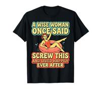 A Wise Woman Once Said Screw This Funny Sarcastic Retro T-Shirt