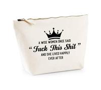 A Wise Women Once Said “Fuck This Shit” and She Lived Happily Ever After Funny Printed Cosmetic Bag, Birthday and Party Gift for Women Accessory Bag and Makeup Bag (Natural, LR)