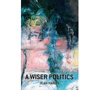 A Wiser Politics: Psyche, Polis, Cosmos