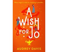 A Wish For Jo : A fabulous, feel-good romantic comedy with a hint of magic!