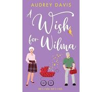 A Wish For Wilma: A laugh-out-loud romantic comedy about growing old (dis)gracefully! (Cranley Wishes)