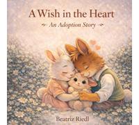 A Wish in the Heart: An Adoption Story