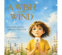 A Wish in the Wind: Discovering God Through Creation