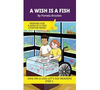 A Wish is a Fish: Short Decodable Books Prepare Students for Reading DOG ON A LOG Decodable Chapter Books. For Beginning Readers and Students with ... wh, ck): 2 (Dog on a Log Let's Go! Readers)