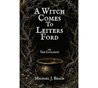 A Witch Comes to Leiters Ford: or The Cauldron