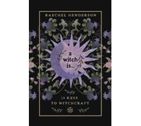 A Witch Is : 13 Keys to Witchcraft