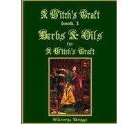 A Witch’s Craft, Book 1: Herbs & Oils for A Witch’s Craft