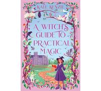 A Witch’s Guide to Practical Magic: A Cozy Romantasy Mystery Set in a Small Town Magical Academy: Book 1 (Cackleshore Academy)