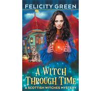 A Witch Through Time: A Scottish Witches Mystery: 4 (Scottish Witches Mysteries)