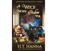 A Witch Worth Praline For: Bewitched By Chocolate Mysteries - Book 8 (8)