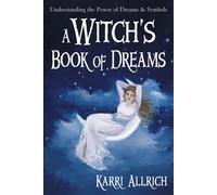 A Witch's Book of Dreams: Understanding the Power of Dreams and Symbols