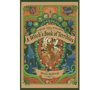 A Witch's Book of Terribles: Legends, Tales, & Parables