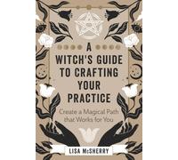 A Witch's Guide to Crafting Your Practice: Create a Magical Path that Works for You