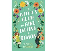 A Witch's Guide to Fake Dating a Demon: 'Whimsically sexy, charmingly romantic, and magically hilarious.' Ali Hazelwood (Paperback) - Sarah Hawley Book