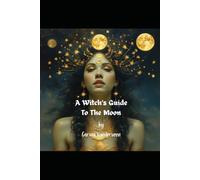 A Witch's Guide To The Moon