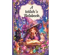 A witch's notebook: Beautifully designed notebook with colorful, magical pages for a little witch.