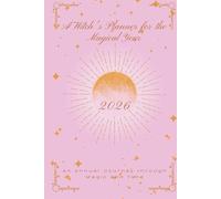 A Witch's Planner for the Magical Year 2026: An Annual Journey through Magic and Time. Rose Quartz Pink