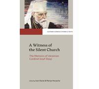 A Witness of the Silent Church : The Memoirs of Ukrainian Cardinal Josyf Slipyj