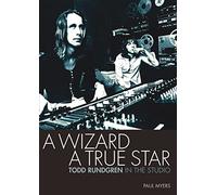 A Wizard , a True Star: Todd Rundgren in the Studio