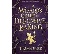 A Wizard's Guide to Defensive Baking by T Kingfisher (Paperback, 2020)