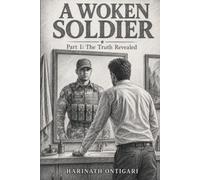 A WOKEN SOLDIER: Part I : The Truth Revealed