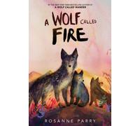 A Wolf Called Fire : A Voice of the Wilderness Novel