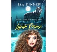 A Wolfless Mate for the Lycan Prince: Book 9 of the Silverlake Wolves Series